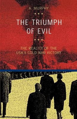 The Triumph of Evil by Murphy, Austin