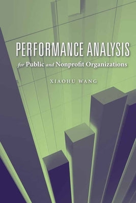 Performance Analysis for Public and Nonprofit Organizations by Wang, Xiaohu