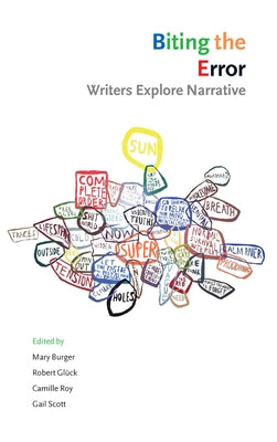 Biting the Error: Writers Explore Narrative by Scott, Gail