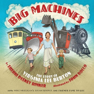 Big Machines: The Story of Virginia Lee Burton by Rinker, Sherri Duskey