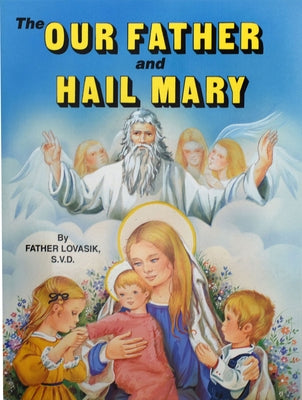 The Our Father and Hail Mary by Lovasik, Lawrence G.