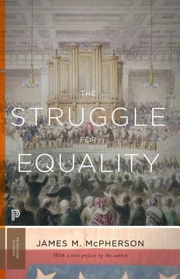 The Struggle for Equality: Abolitionists and the Negro in the Civil War and Reconstruction - Updated Edition by McPherson, James M.