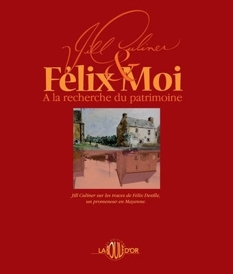 Félix et moi À la recherche du patrimoine by Culiner, Jill A.