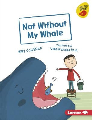Not Without My Whale by Coughlan, Billy
