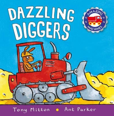 Dazzling Diggers by Mitton, Tony