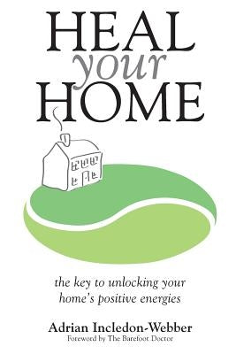 Heal Your Home by Incledon-Webber, Adrian