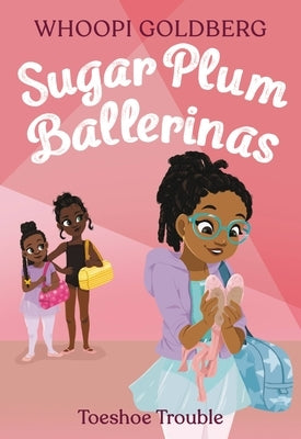 Sugar Plum Ballerinas: Toeshoe Trouble by Goldberg, Whoopi