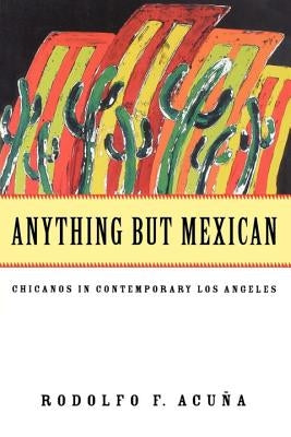 Anything But Mexican by Acuna, Rodolfo F.