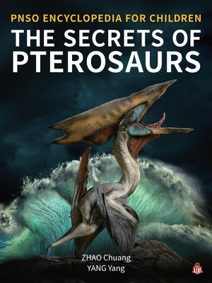 The Secrets of Pterosaurs by Yang, Yang