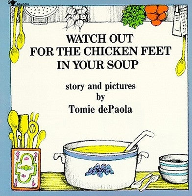 Watch Out for the Chicken Feet in Your Soup by dePaola, Tomie