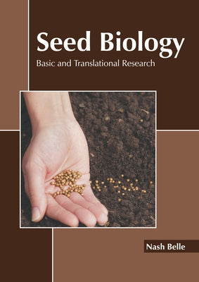 Seed Biology: Basic and Translational Research by Belle, Nash