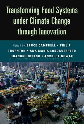 Transforming Food Systems Under Climate Change Through Innovation by Campbell, Bruce