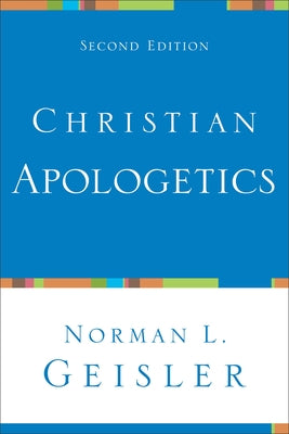 Christian Apologetics by Geisler, Norman L.