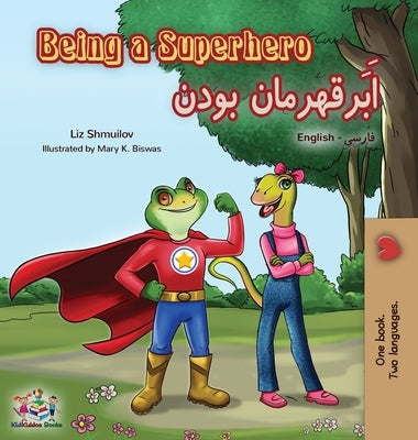 Being a Superhero (English Farsi Bilingual Book - Persian) by Shmuilov, Liz