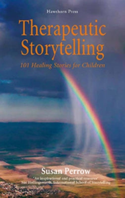 Therapeutic Storytelling: 101 Healing Stories for Children by Perrow, Susan