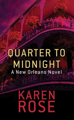 Quarter to Midnight: A New Orleans Novel by Rose, Karen