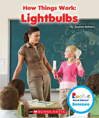 Lightbulbs (Rookie Read-About Science: How Things Work) by Mattern, Joanne