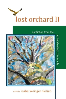 Lost Orchard II: Nonfiction from the Kirkland College Community by Weinger Nielsen, Isabel