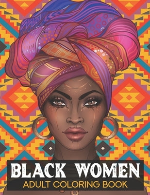 Black women Adult Coloring Book: Black History Month Coloring Book - Black History Month Gifts - African American Coloring for Adult by Newman, Zera