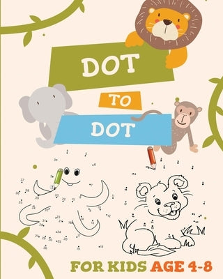 Dot to Dot for Kids Age 4-8: Activity and Educational Book for Kids age 4-8. Learning by playing. by Mind, Optimum