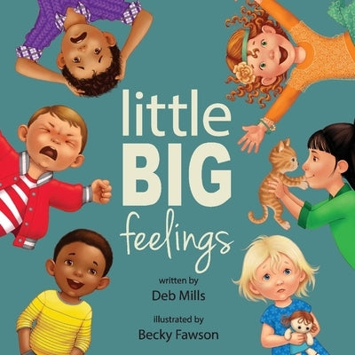 Little Big Feelings: Volume 1 by Mills, Deb
