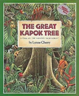 The Great Kapok Tree: A Tale of the Amazon Rain Forest by Cherry, Lynne