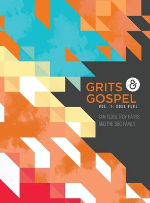 Grits & Gospel: Vol 1: Soul Fuel by Harris, Troy, II