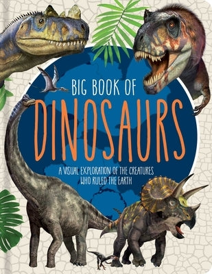 Big Book of Dinosaurs: A Visual Exploration of the Creatures Who Ruled the Earth by Tempesta, Franco