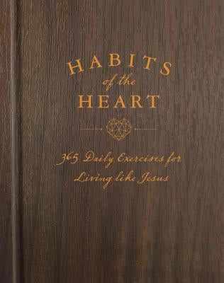 Habits of the Heart: 365 Daily Exercises for Living Like Jesus by Butler, Katherine J.