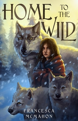 Home to the Wild by McMahon, Francesca