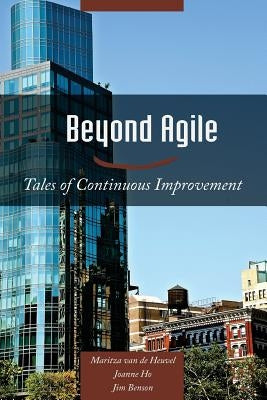 Beyond Agile: Tales of Continuous Improvement by Ho, Joanne