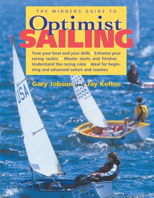 The Winner's Guide to Optimist Sailing by Jobson, Gary