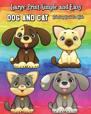 Large Print Simple and Easy Dog and Cat Coloring Book for Kids: Simple and Cute Pet Drawings (Perfect for Beginners and Animal Lovers) by Xavier Raban