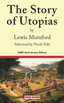 The Story of Utopias: 100th Anniversary Edition by Mumford, Lewis