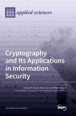 Cryptography and Its Applications in Information Security by El Assad, Safwan