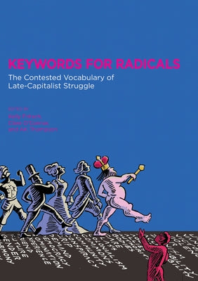 Keywords for Radicals: The Contested Vocabulary of Late-Capitalist Struggle by Fritsch, Kelly