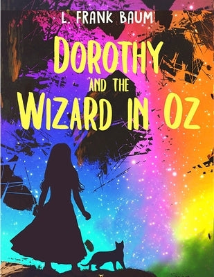 Dorothy and the Wizard of Oz by L Frank Baum
