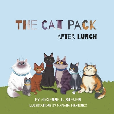 The Cat Pack After Lunch: Volume 1 by Stemen, Adrienne L.