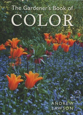 The Gardener's Book of Color by Lawson, Andrew