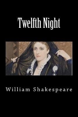 Twelfth Night by Shakespeare, William