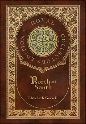 North and South (Royal Collector's Edition) (Case Laminate Hardcover with Jacket) by Gaskell, Elizabeth Cleghorn
