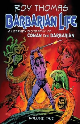 Barbarian Life: A Literary Biography of Conan the Barbarian (Volume 1) by McLain, Bob