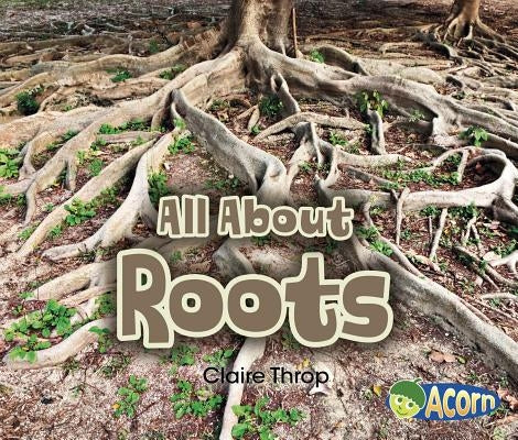 All about Roots by Throp, Claire