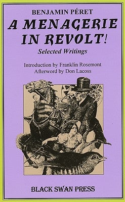 A Menagerie in Revolt: Selected Writings by Peret, Benjamin