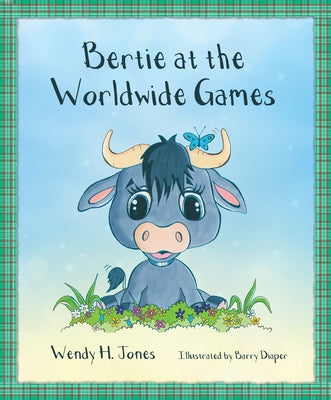Bertie at the Worldwide Games by Jones, Wendy H.