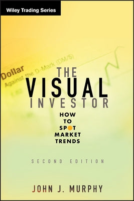 The Visual Investor: How to Spot Market Trends by Murphy, John J.