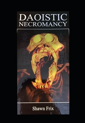 Daoistic Necromancy by Frix, Shawn
