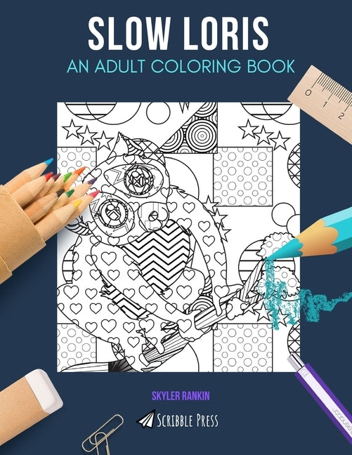 Slow Loris: AN ADULT COLORING BOOK: A Slow Loris Coloring Book For Adults by Rankin, Skyler
