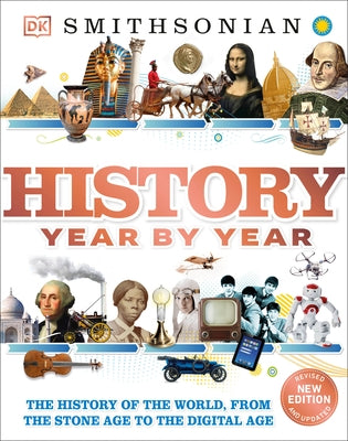 History Year by Year: The History of the World, from the Stone Age to the Digital Age by DK