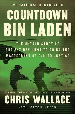 Countdown bin Laden: The Untold Story of the 247-Day Hunt to Bring the MasterMind of 9/11 to Justice by Wallace, Chris